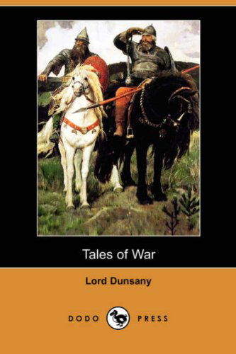 Cover for Edward John Moreton Dunsany · Tales of War (Dodo Press) (Paperback Book) (2008)