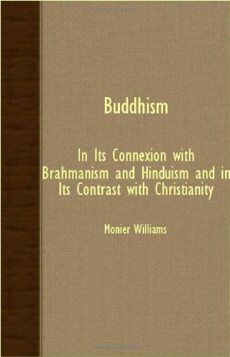 Cover for Monier Williams · Buddhism - in Its Connexion with Brahmanism and Hinduism and in Its Contrast with Christianity (Paperback Book) (2007)