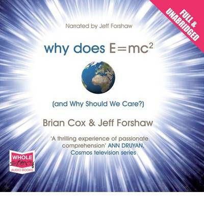 Why Does E=MC (2) and Why Should We Care? - Brian Cox - Audio Book - W F Howes Ltd - 9781407449296 - October 1, 2010