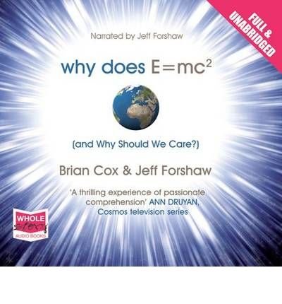 Cover for Brian Cox · Why Does E=MC (2) and Why Should We Care? (Hörbok (CD)) [Unabridged edition] (2010)