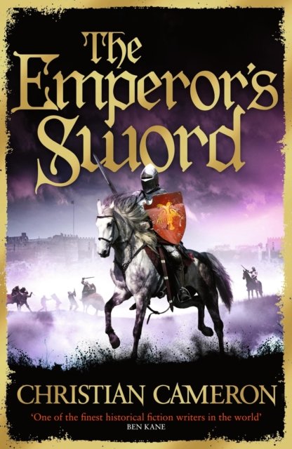 Cover for Christian Cameron · The Emperor's Sword: Out now, the brand new adventure in the Chivalry series! - Chivalry (Paperback Book) (2024)
