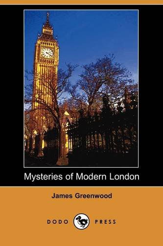 Cover for James Greenwood · Mysteries of Modern London (Dodo Press) (Paperback Book) (2009)