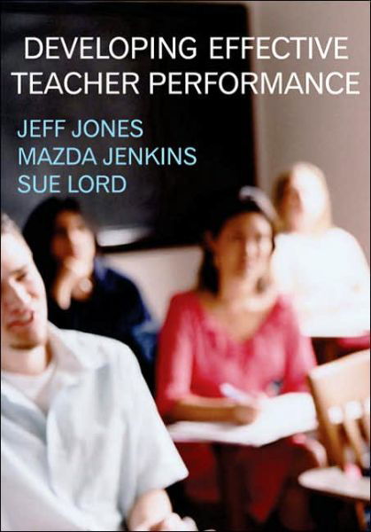 Developing Effective Teacher Performance - Jeff Jones - Books - SAGE Publications Inc - 9781412919296 - July 11, 2006