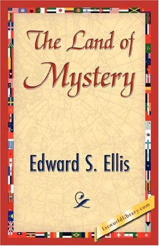 The Land of Mystery - Edward S. Ellis - Books - 1st World Library - Literary Society - 9781421845296 - July 15, 2007