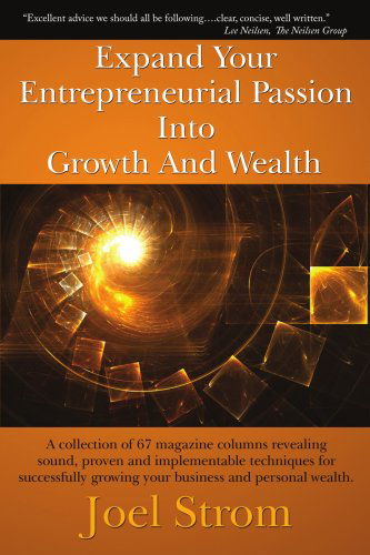 Cover for Joel Strom · Expand Your Entrepreneurial Passion into Growth and Wealth (Paperback Book) (2007)