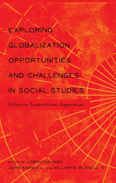 Cover for Exploring Globalization Opportunities and Challenges in Social Studies: Effective Instructional Approaches - Global Studies in Education (Hardcover Book) [New edition] (2013)