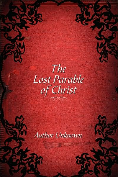 Cover for Author Unknown · The Lost Parable of Christ (Hardcover Book) (2008)