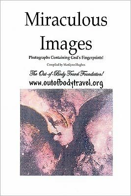 Cover for Marilynn Hughes · Miraculous Images: Photographs Containing God's Fingerprints! (Paperback Book) (2005)