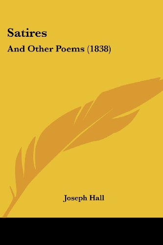 Cover for Joseph Hall · Satires: and Other Poems (1838) (Paperback Book) (2008)