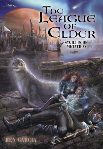 Cover for Ren Garcia · The League of Elder: Sygillis of Metatron (Innbunden bok) (2009)