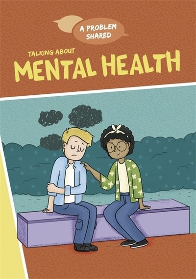 Cover for Louise Spilsbury · A Problem Shared: Talking About Mental Health - A Problem Shared (Paperback Bog) [Illustrated edition] (2021)