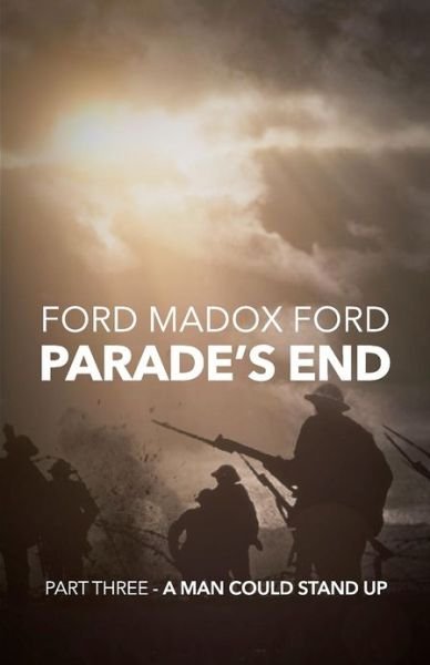 Cover for Ford Madox Ford · Parade's End - Part Three - A Man Could Stand Up (Paperback Book) (2012)