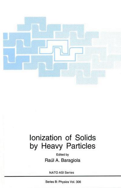 Cover for Raul a Baragiola · Ionization of Solids by Heavy Particles - NATO Science Series B (Paperback Book) [Softcover reprint of the original 1st ed. 1993 edition] (2012)