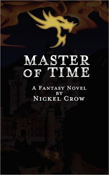 Cover for Nickel Crow · Master of Time: a Fantasy Novel (Paperback Book) (2011)