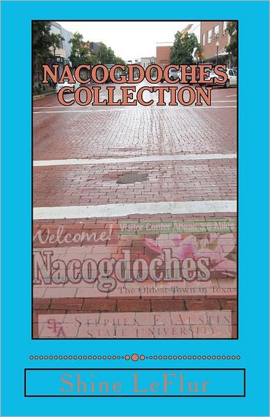 Cover for Shine Leflur · Nacogdoches Collection (Paperback Book) (2011)