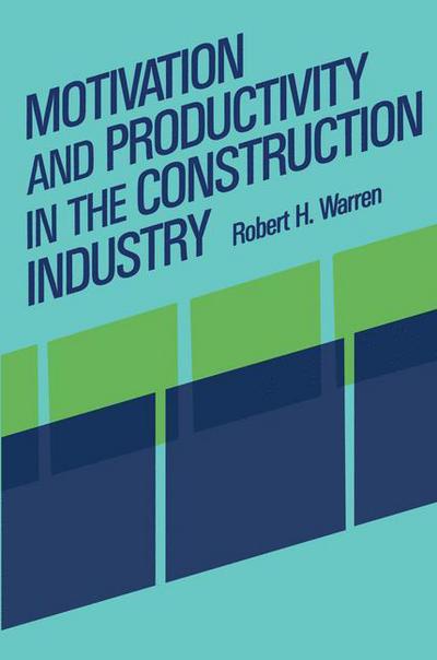 Cover for R. Warren · Motivation and Productivity in the Construction Industry (Paperback Book) [Softcover reprint of the original 1st ed. 1989 edition] (2012)