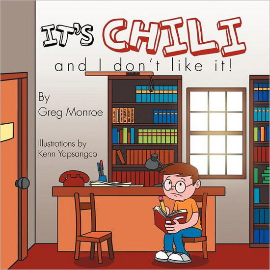 Gregory Monroe · It's Chili and I Don't Like It! (Paperback Book) (2012)