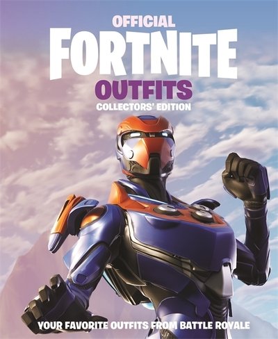 FORTNITE Official: Outfits: The Collectors' Edition - Official Fortnite Books - Epic Games - Boeken - Headline Publishing Group - 9781472265296 - 9 juli 2019