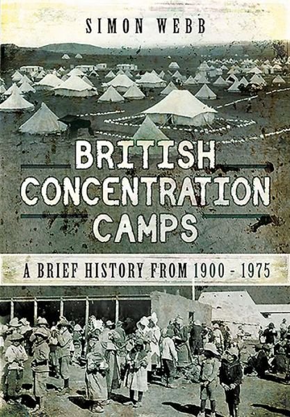 Cover for Simon Webb · British Concentration Camps (Hardcover Book) (2016)