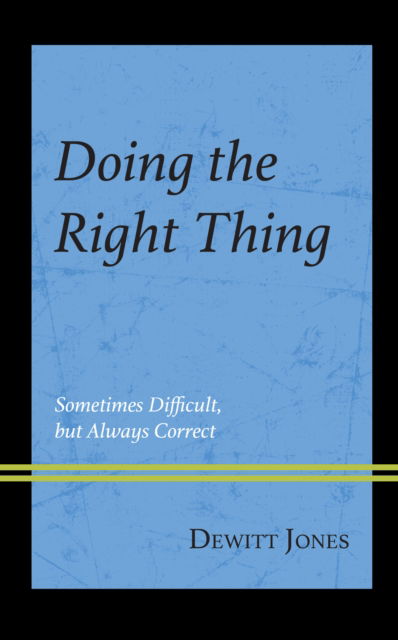 Cover for Dewitt Jones · Doing the Right Thing: Sometimes Difficult, But Always Correct (Hardcover bog) (2023)