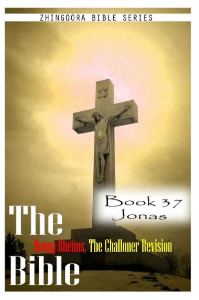 Cover for Zhingoora Bible Series · The Bible Douay-rheims, the Challoner Revision- Book 37 Jonas (Paperback Book) (2012)