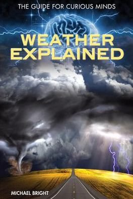 Cover for Michael Bright · Weather Explained (Inbunden Bok) (2014)