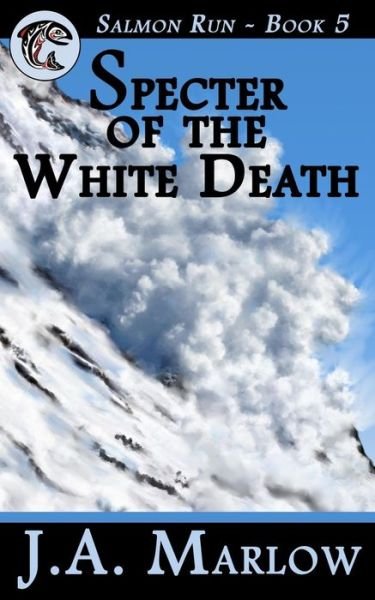 Cover for J a Marlow · Specter of the White Death (Salmon Run - Book 5) (Pocketbok) (2012)