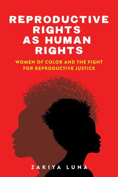 Cover for Zakiya Luna · Reproductive Rights as Human Rights: Women of Color and the Fight for Reproductive Justice (Taschenbuch) (2020)