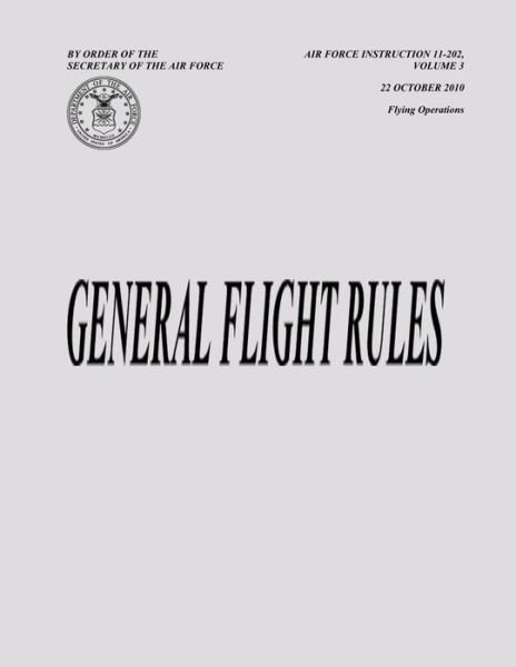 Cover for Department of the Air Force · General Flight Rules (Air Force Instruction 11-202, Volume 3) (Paperback Bog) (2013)