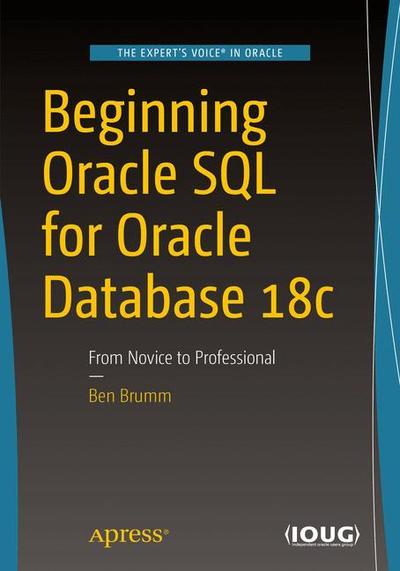 Cover for Ben Brumm · Beginning Oracle SQL for Oracle Database 18c: From Novice to Professional (Paperback Book) [1st edition] (2019)