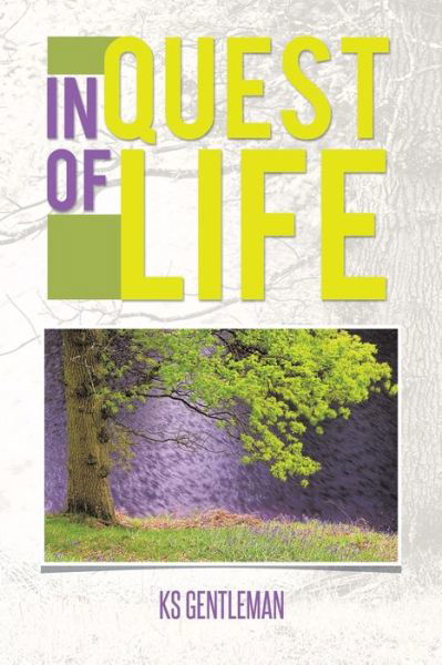 In Quest of Life - Ks Gentleman - Bücher - Authorhouse - 9781491822296 - 27. Januar 2014