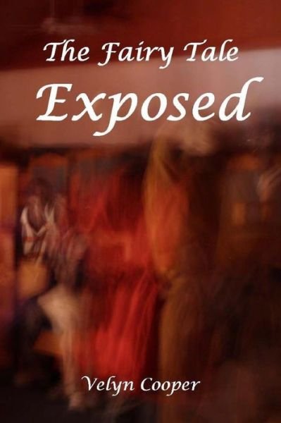 Cover for Velyn Cooper · The Fairy Tale Exposed (Paperback Book) (2013)
