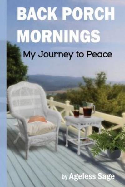 Cover for Ageless Sage · Back Porch Mornings: My Journey to Peace (Pocketbok) (2013)