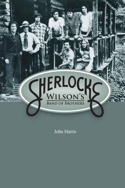 Sherlocke: Wilson's Band of Brothers - John Harris - Books - CreateSpace Independent Publishing Platf - 9781493592296 - December 19, 2013