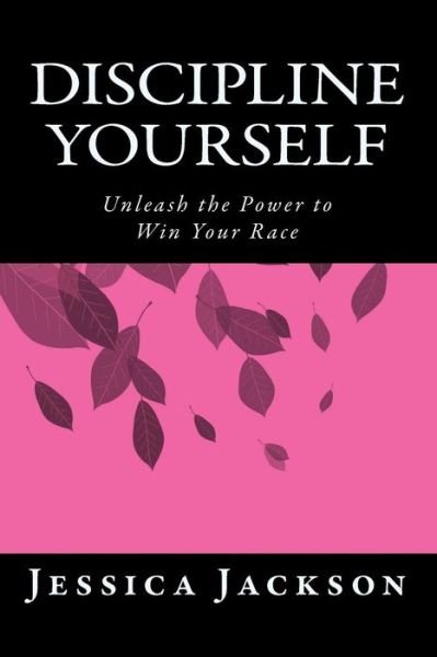 Cover for Jessica Jackson · Discipline Yourself: Unleash the Power to Win Your Race (Paperback Bog) (2014)