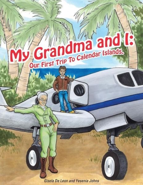 Cover for Gisela De Leon · My Grandma and I: Our First Trip to Calendar Islands. (Pocketbok) (2015)