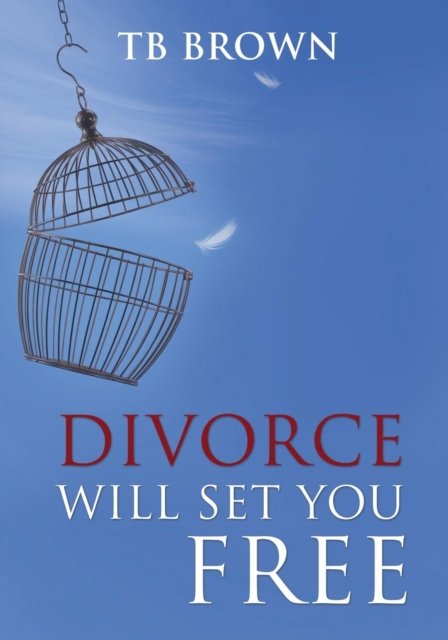 Cover for Tb Brown · Divorce Will Set You Free (Paperback Book) (2016)