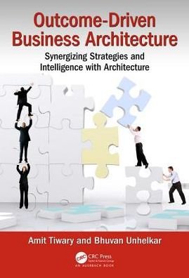 Cover for Tiwary, Amit (Enterprise Architect at Victoria Police, Melbourne, Australia) · Outcome-Driven Business Architecture: Synergizing Strategies and Intelligence with Architecture (Innbunden bok) (2018)