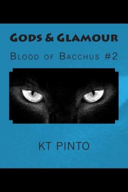 Cover for Kt Pinto · Gods &amp; Glamour: Blood of Bacchus #2 (Pocketbok) (2014)