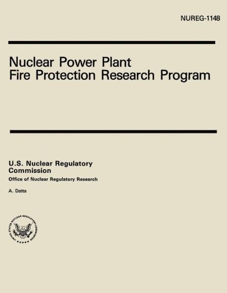 Cover for U S Nuclear Regulatory Commission · Nuclear Power Plant Fire Protection Research Program (Pocketbok) (2014)