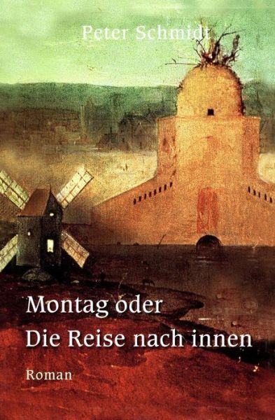 Cover for Peter Schmidt · Montag Oder Die Reise Nach Innen (Taschenbuch) (2014)