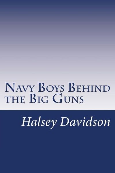 Cover for Halsey Davidson · Navy Boys Behind the Big Guns (Paperback Book) (2014)