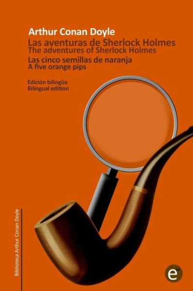 Arthur Conan Doyle · Las Cinco Semillas De Naranja / the Five Orange Pips: Edicion Bilingue / Bilingual Edition (Paperback Book) (2014)