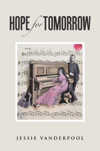 Hope for Tomorrow - Jessie Vanderpool - Books - AuthorHouse - 9781504980296 - February 29, 2016