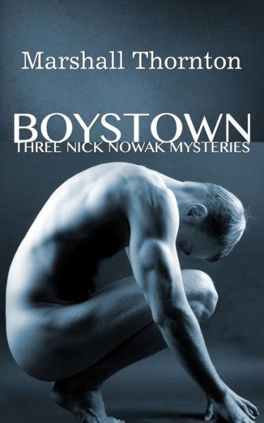 Cover for Marshall Thornton · Boystown: Three Nick Nowak Mysteries (Paperback Book) (2015)