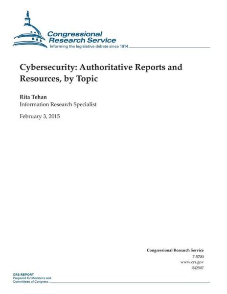 Cover for Congressional Research Service · Cybersecurity: Authoritative Reports and Resources, by Topic (Paperback Book) (2015)