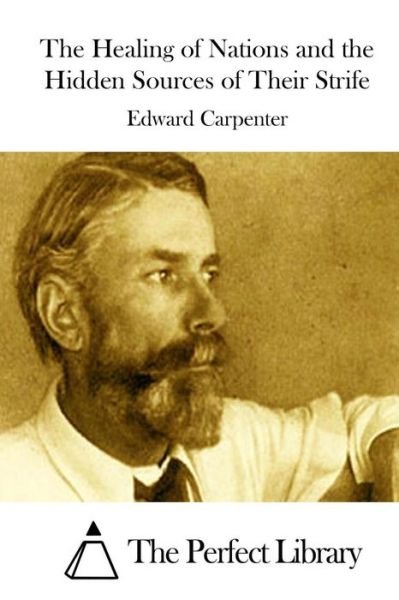 Cover for Edward Carpenter · The Healing of Nations and the Hidden Sources of Their Strife (Pocketbok) (2015)