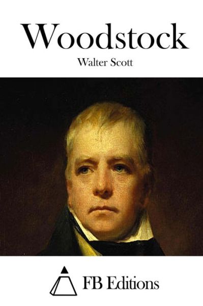 Woodstock - Walter Scott - Books - Createspace - 9781508784296 - March 7, 2015