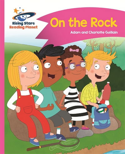 Reading Planet - On the Rock - Pink B: Comet Street Kids - Rising Stars Reading Planet - Adam Guillain - Books - Rising Stars UK Ltd - 9781510411296 - September 29, 2017