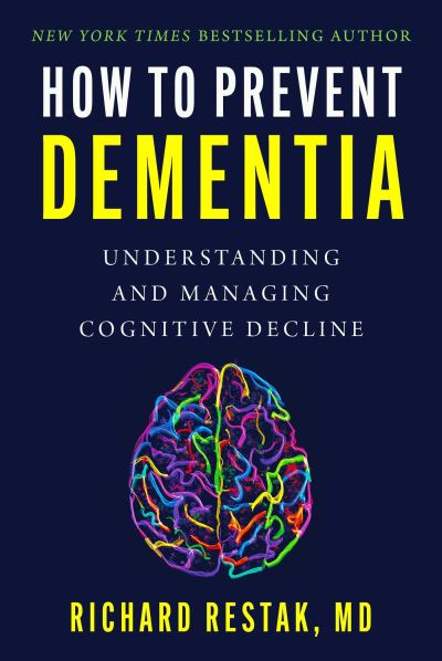 How to Prevent Dementia: Understanding and Managing Cognitive Decline - Richard Restak - Livros - Skyhorse Publishing - 9781510776296 - 17 de outubro de 2023
